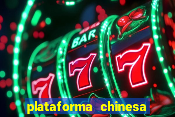 plataforma chinesa de jogos de cassino